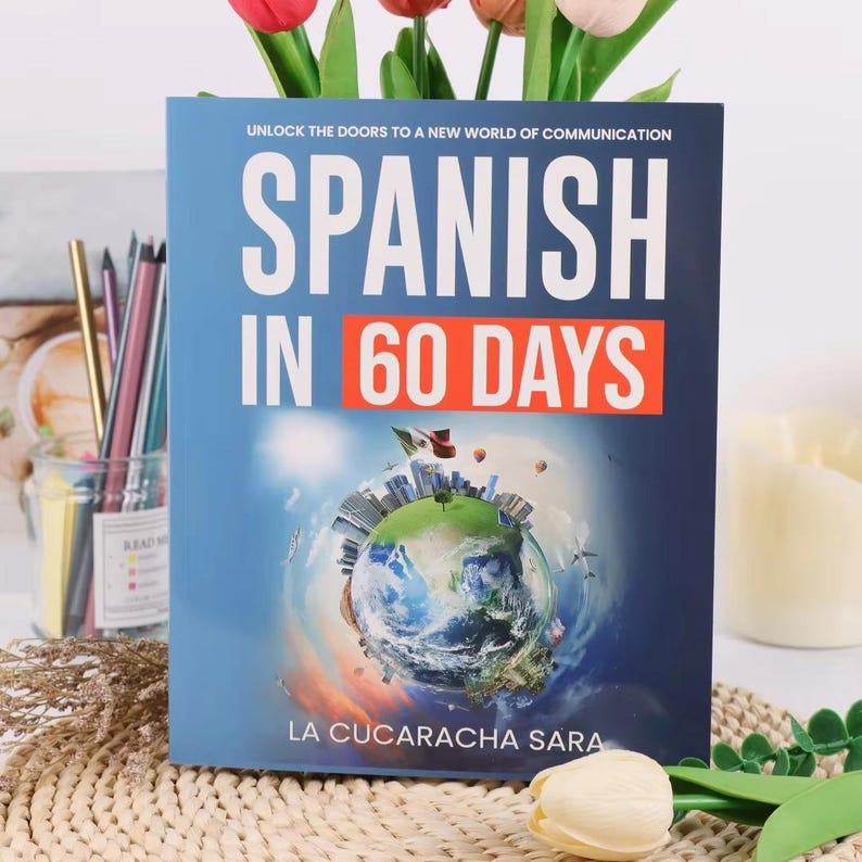 Spanish in 60 Days: The Language Learning Workbook to Help You Speak