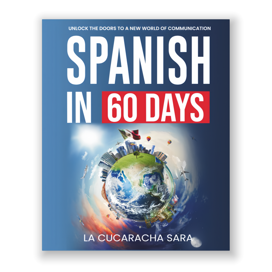 Spanish in 60 Days: The Language Learning Workbook to Help You Speak